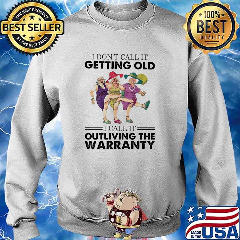 I dont call it getting old i call it outliving the warranty s Sweater