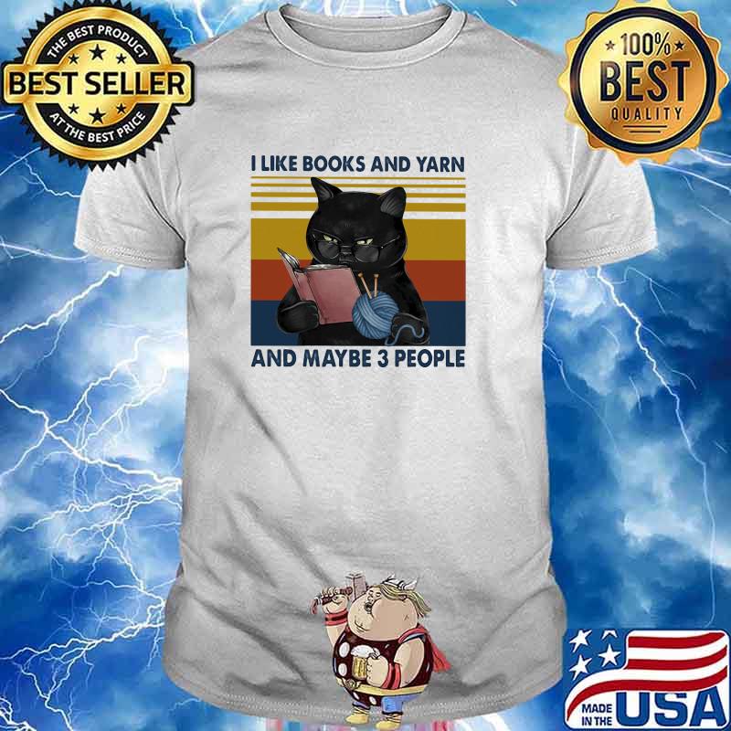 I Like Books And Yarn And Maybe 3 People Cat Vintage Shirt