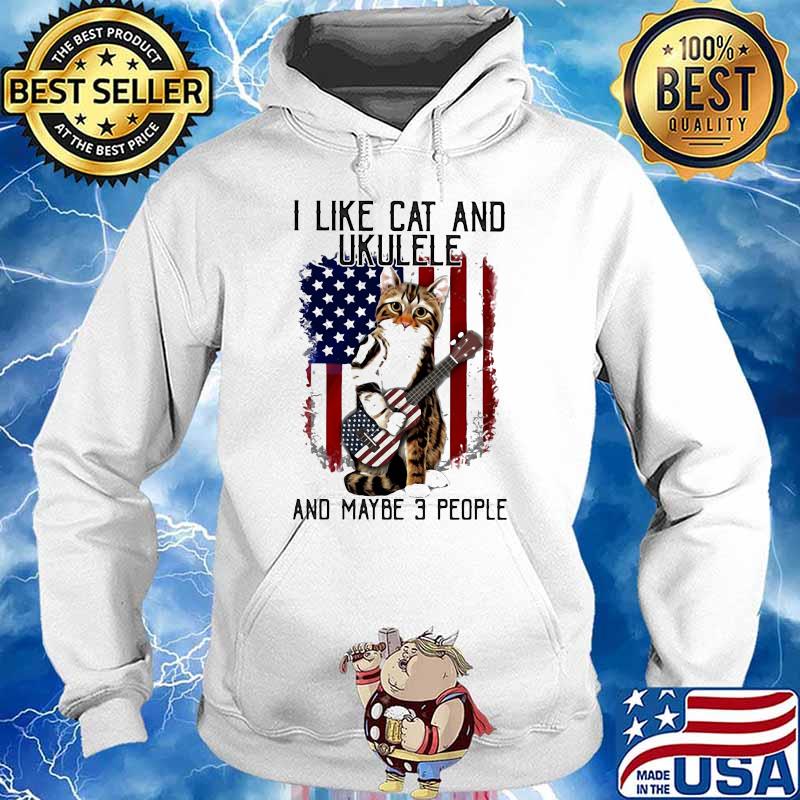 I Like Cat And Ukulele And MAybe 3 People American Flag Shirt Hoodie