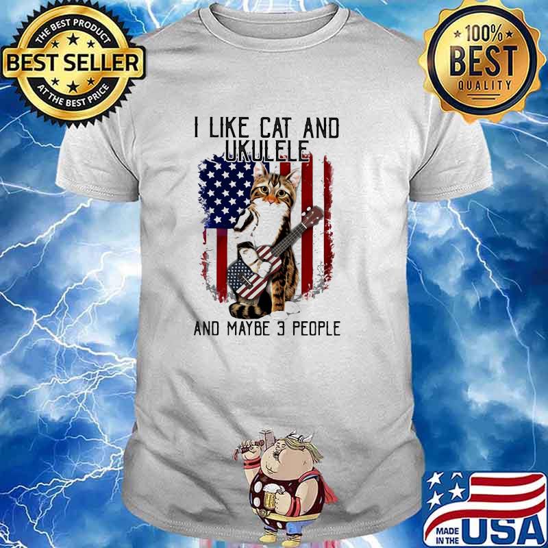 I Like Cat And Ukulele And MAybe 3 People American Flag Shirt