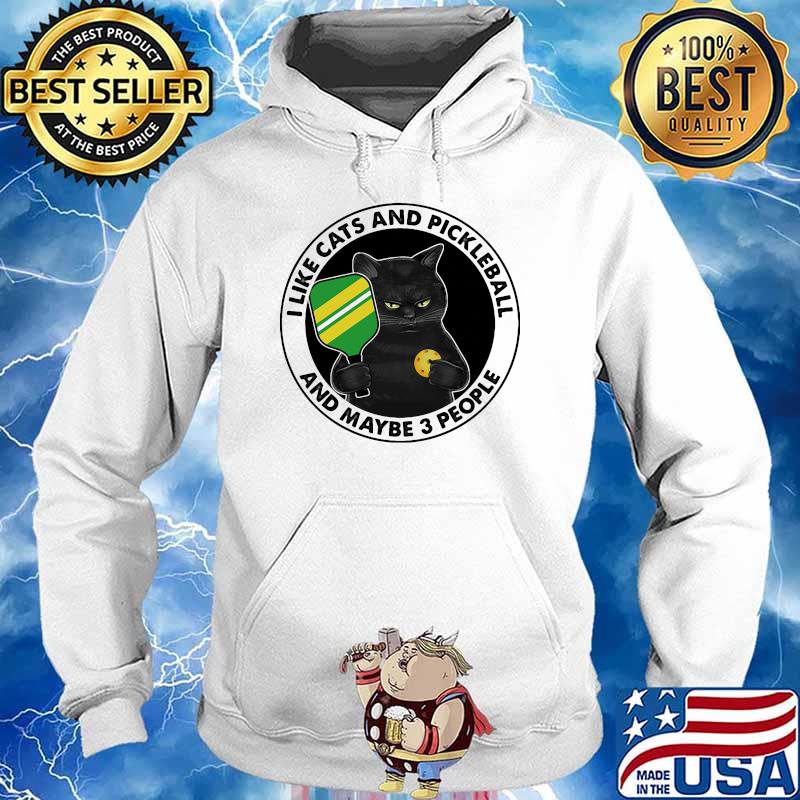 I like cats and pickleball and maybe 3 people s Hoodie