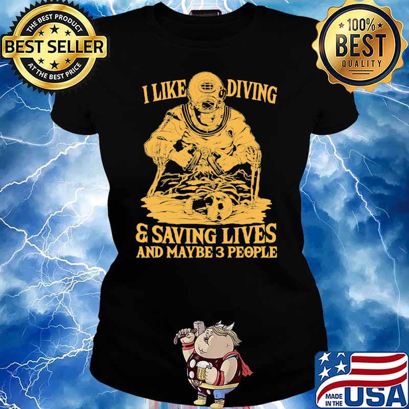 I Like Diving And Saving Lives And MAybe 3 People Shirt Ladies tee