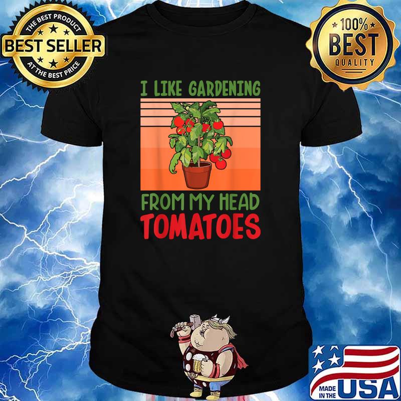 I like Gardening from my head Tomatoes Plants Vintage T-Shirt