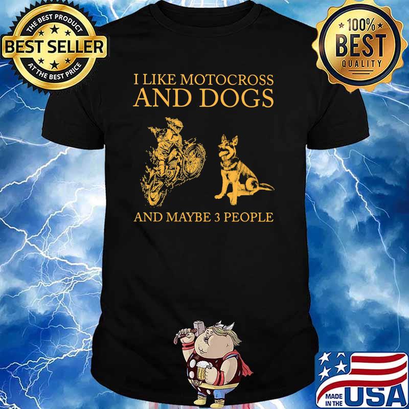 I Like Motocross And Dogs And Maybe 3 People Shirt