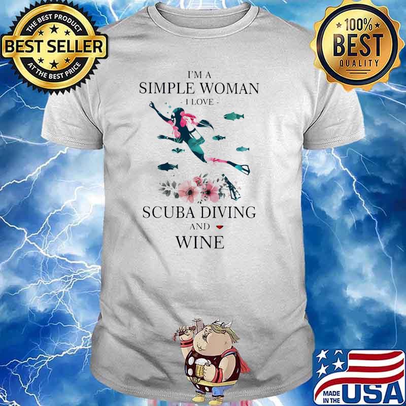 I'm A Simple Woman I Love Scuba Diving And Wine Flower Shirt