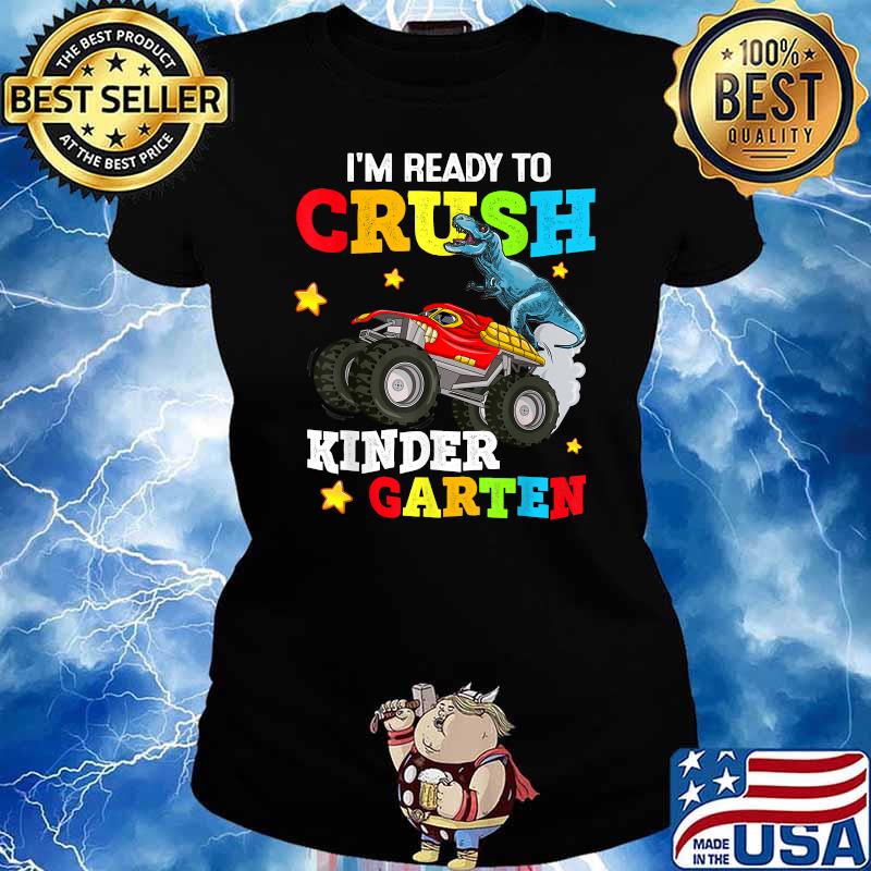 ting Horn Kemi I'm Ready To Crush Kindergarten Dinosaur & Monster Truck T-Shirt, hoodie,  sweater, long sleeve and tank top