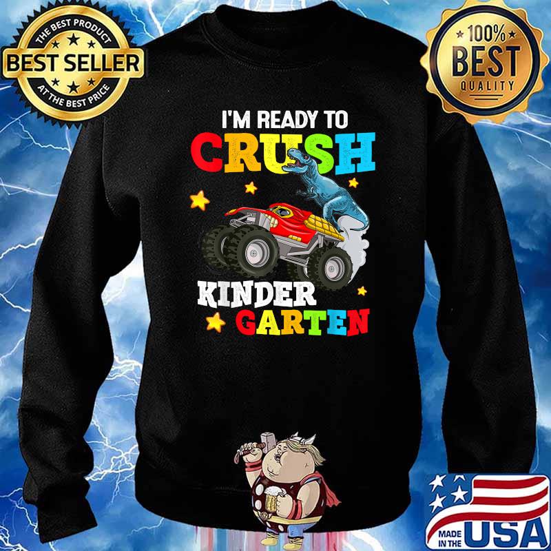 I'm Ready Crush Kindergarten Dinosaur & Monster Truck T-Shirt, hoodie, sweater, long sleeve and tank top