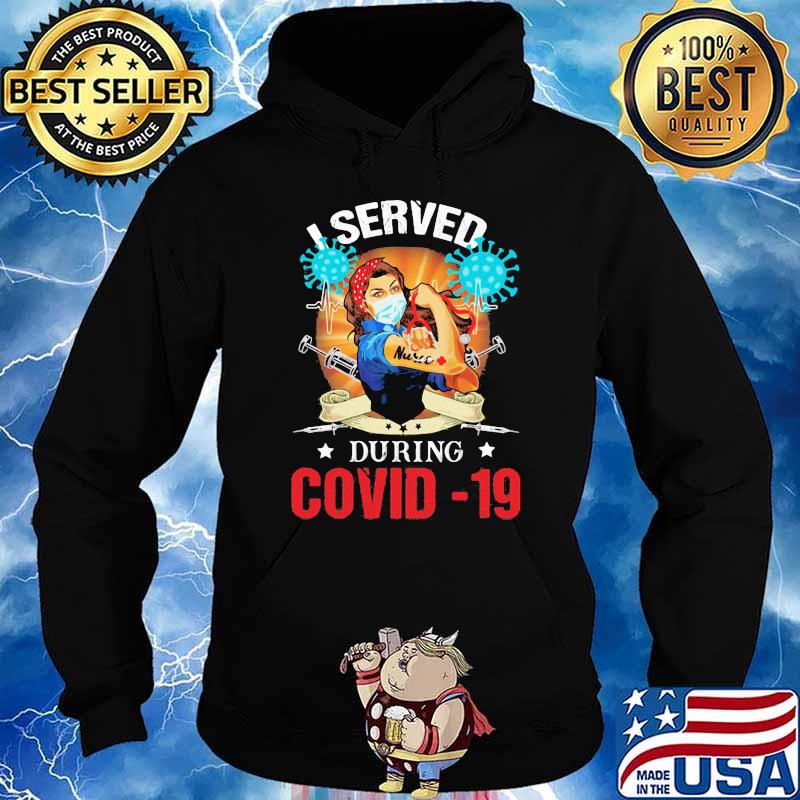 I Served During Covid 19 Strong Nurse Shirt Hoodie