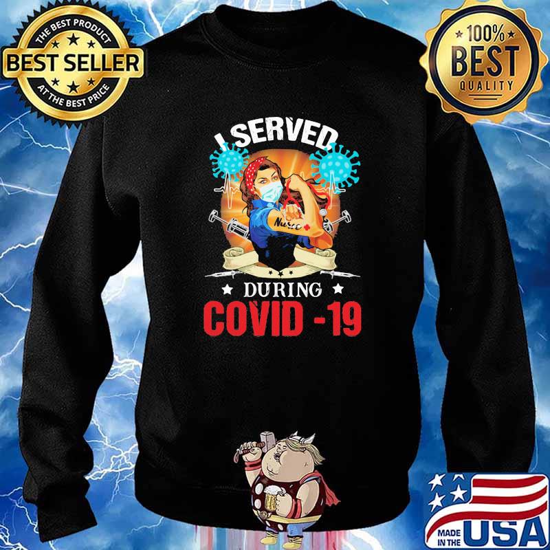 I Served During Covid 19 Strong Nurse Shirt Sweater