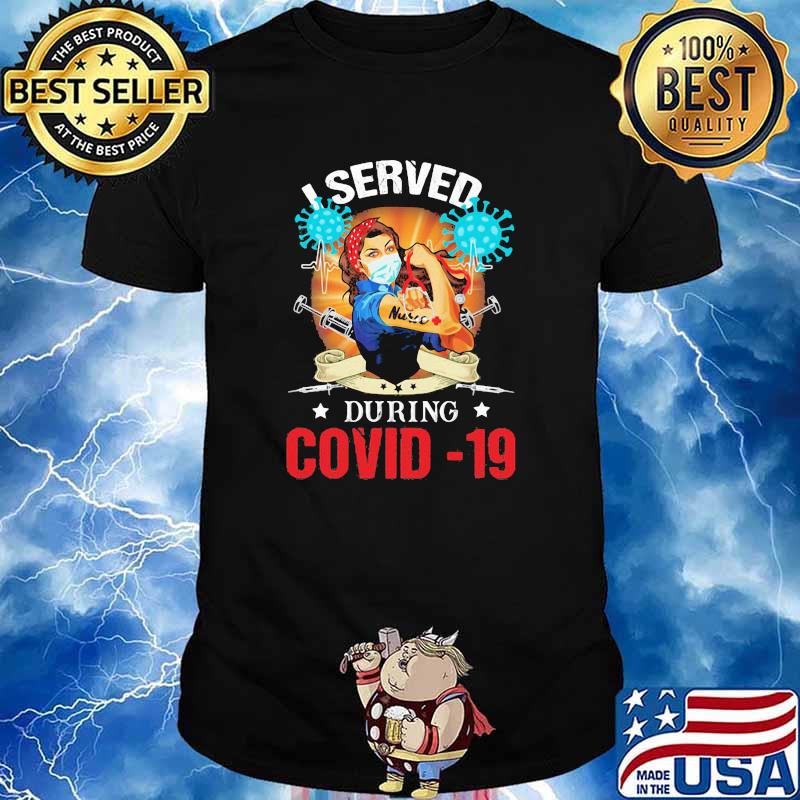 I Served During Covid 19 Strong Nurse Shirt