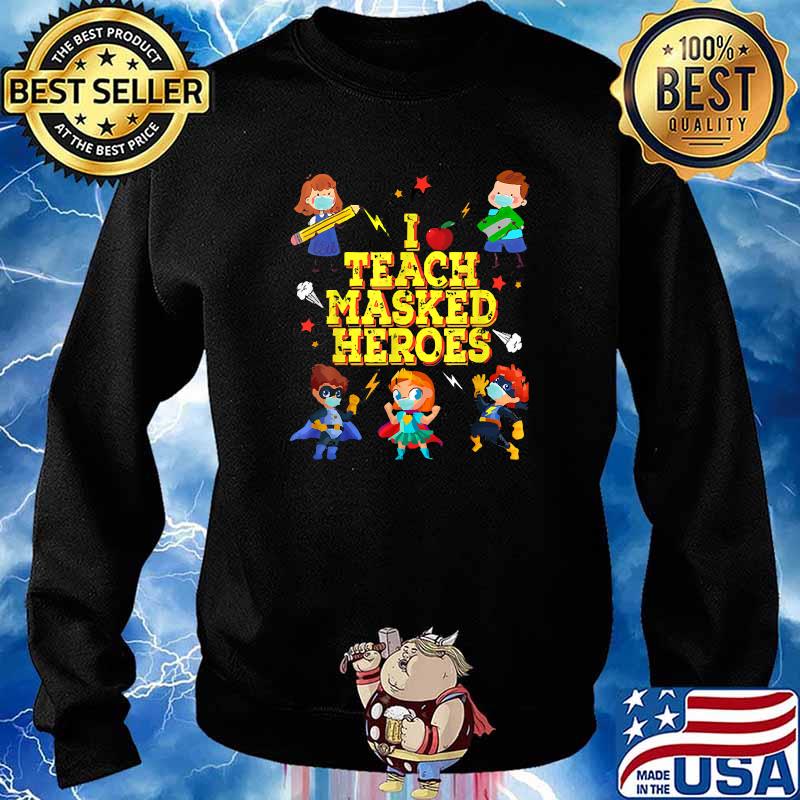 I Teach Masked Superheroes Back To School 2021 Teacher T-Shirt Sweater