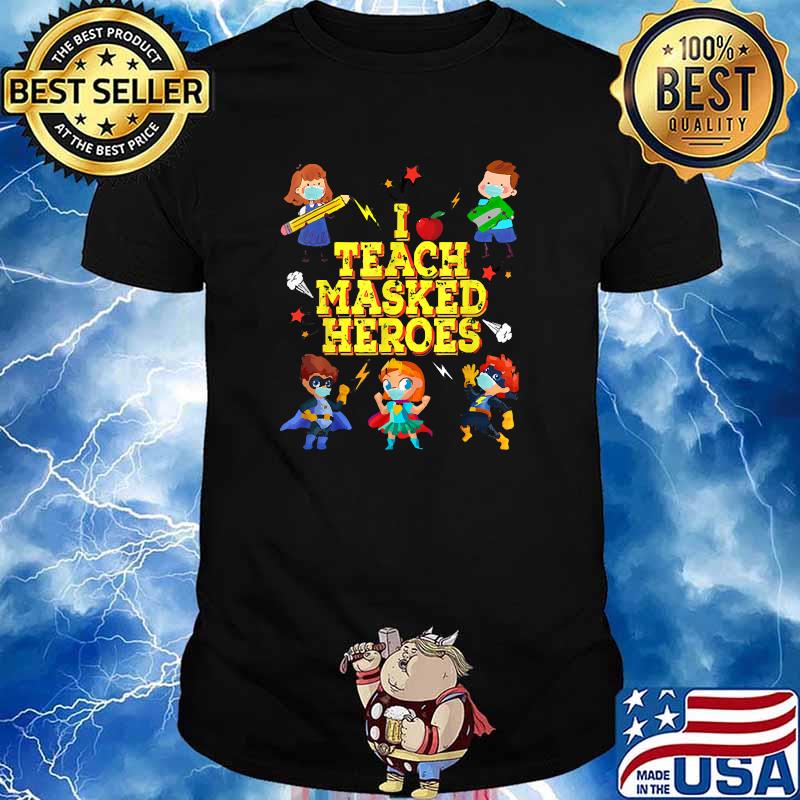 I Teach Masked Superheroes Back To School 2021 Teacher T-Shirt