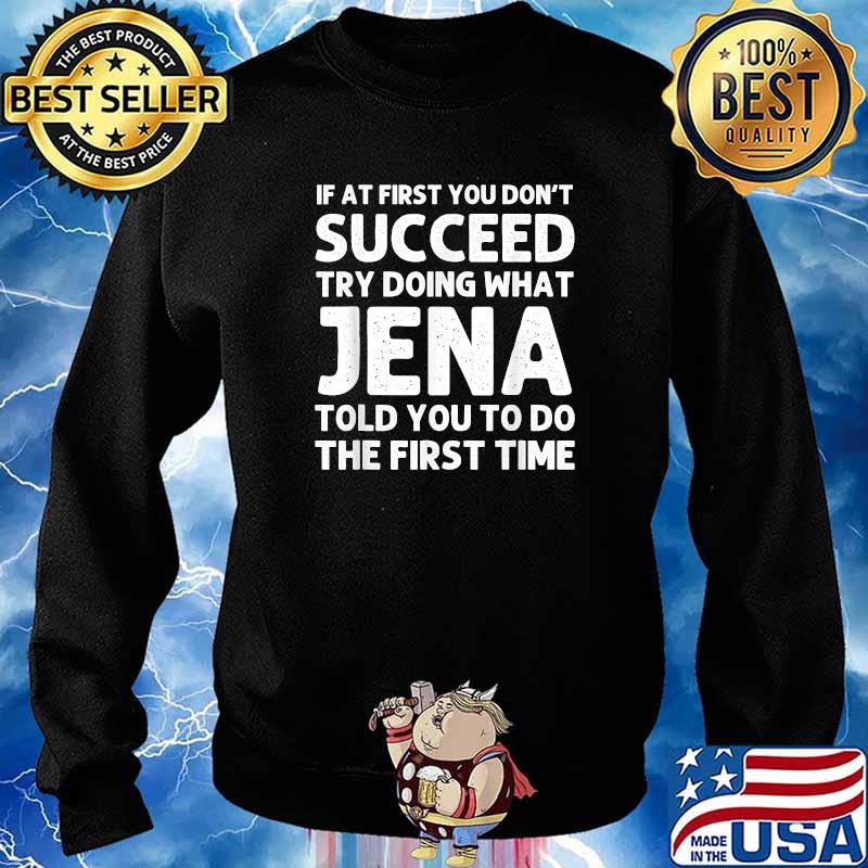If at first you dont succeed try doing what jena told you to do the first time s Sweater
