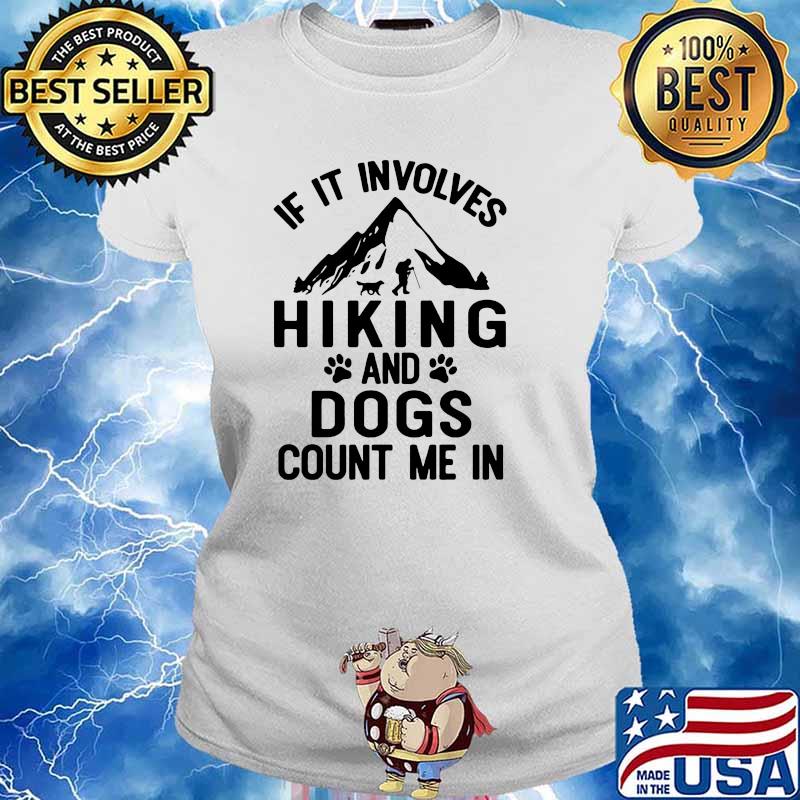 If it involves hiking and dogs count me in s Ladies tee