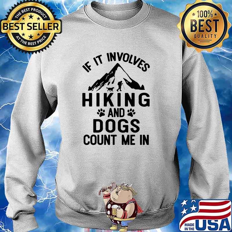 If it involves hiking and dogs count me in s Sweater