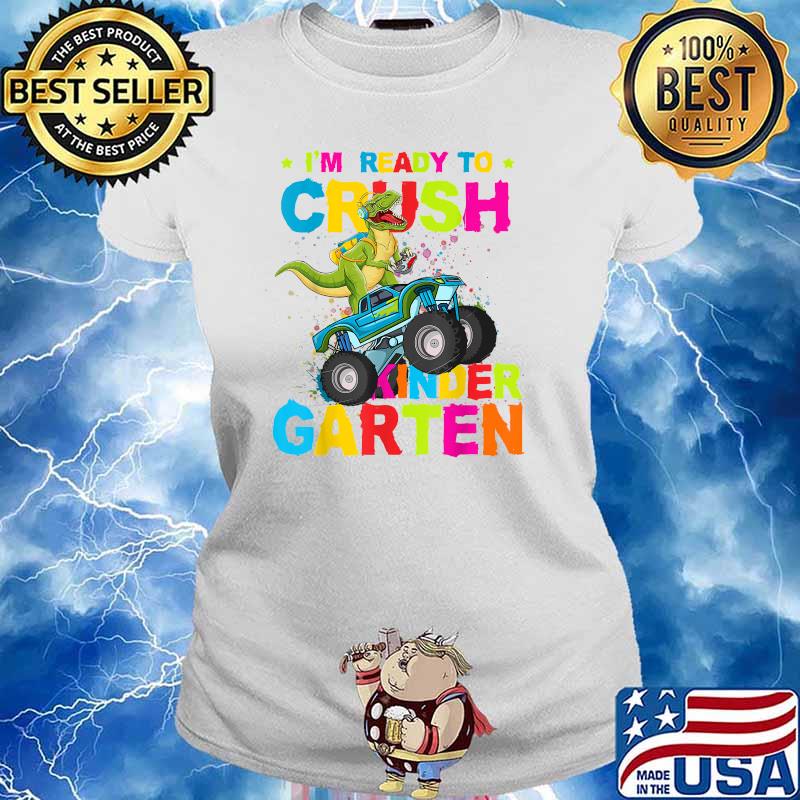 Im Ready To Crush Kindergarten Dinosaur Riding Monster Truck T-Shirt,  hoodie, sweater, long sleeve and tank top