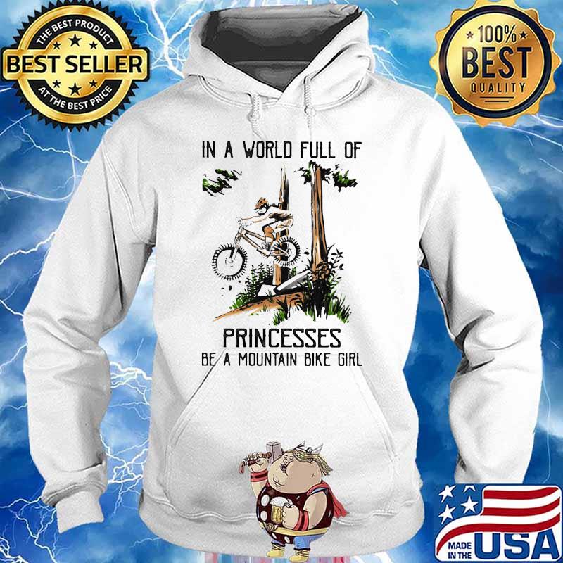 In a world full of princesses be a mountain bike girl s Hoodie