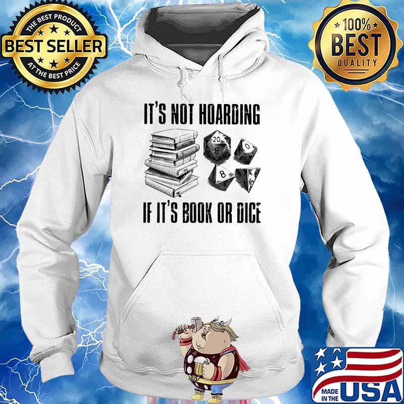 IT's Not Hoarding If It's Book Or Dice Shirt Hoodie