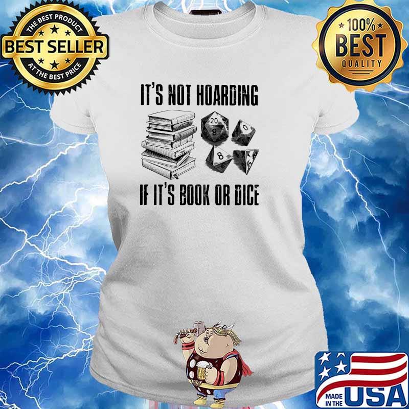 IT's Not Hoarding If It's Book Or Dice Shirt Ladies tee