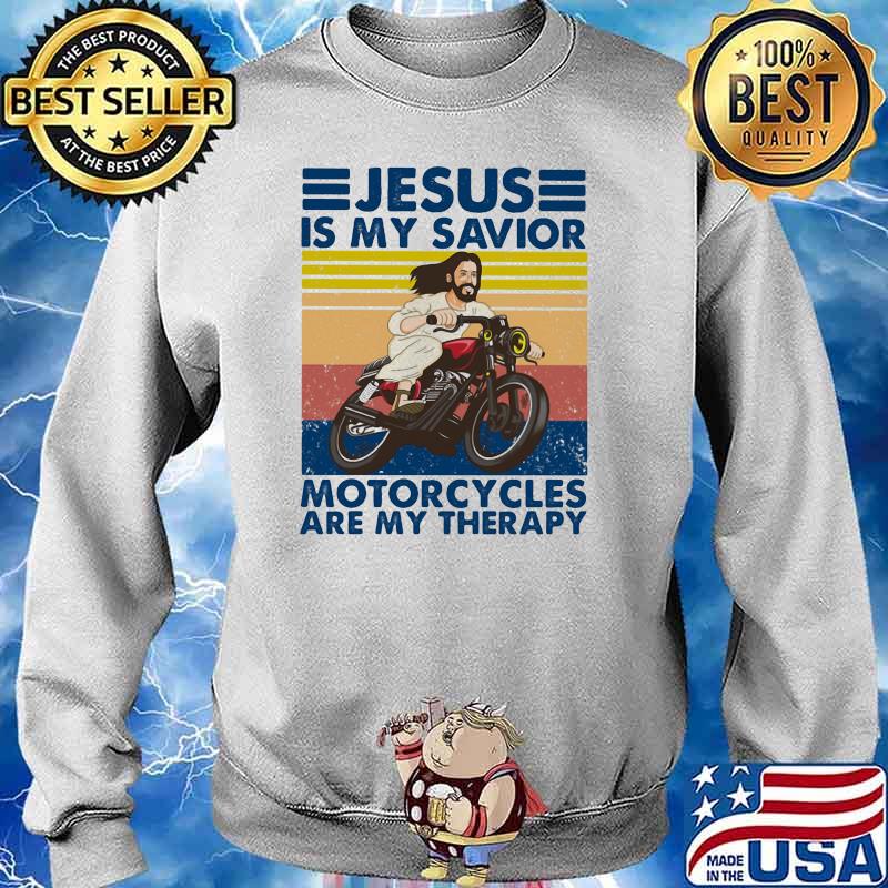 Jesus Is My Savior Motorcycles Are My Therapy Vintage Shirt Sweater