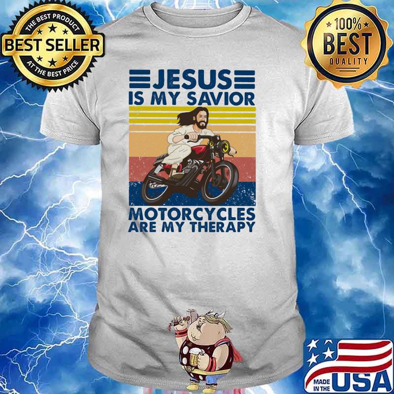 Jesus Is My Savior Motorcycles Are My Therapy Vintage Shirt