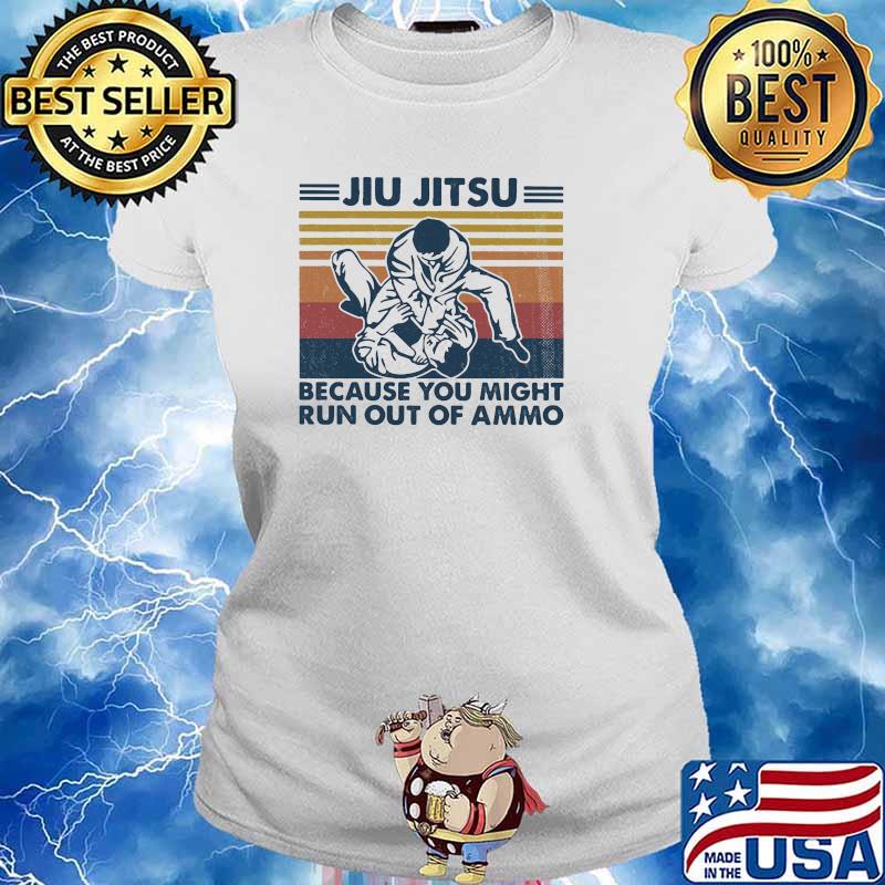 Jiu jitsu because you might run out of ammo vintage s Ladies tee
