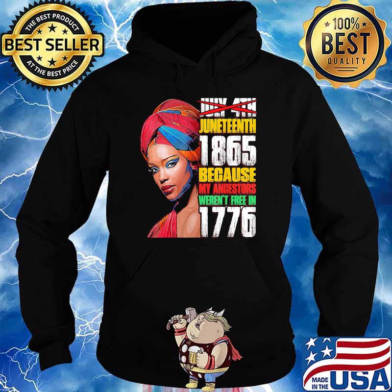 Juneteenth 1865 because my ancestors werent free in 1776 black woman s Hoodie