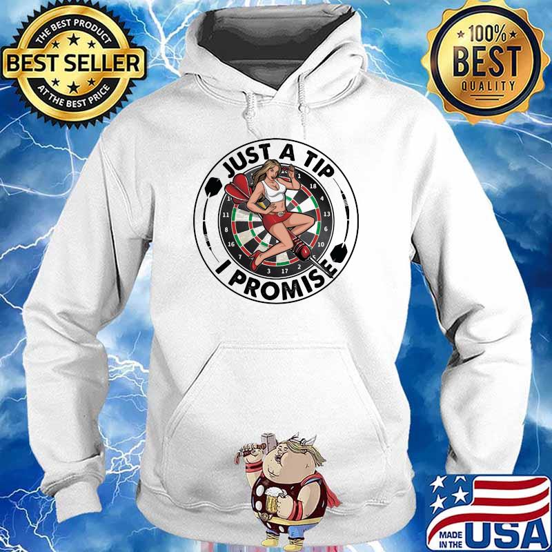 Just A Tip I Promise Darts Shirt Hoodie