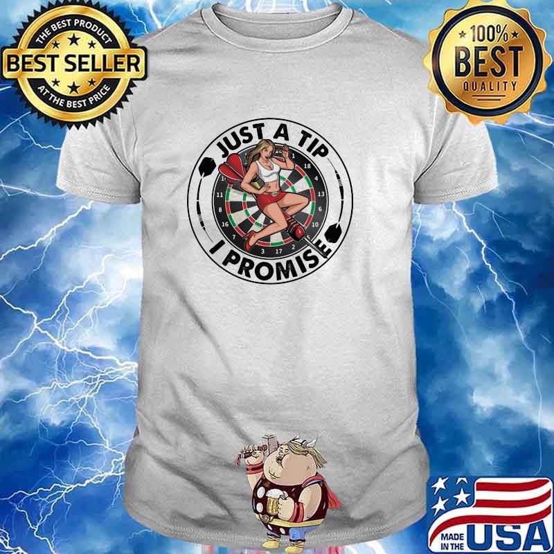Just A Tip I Promise Darts Shirt