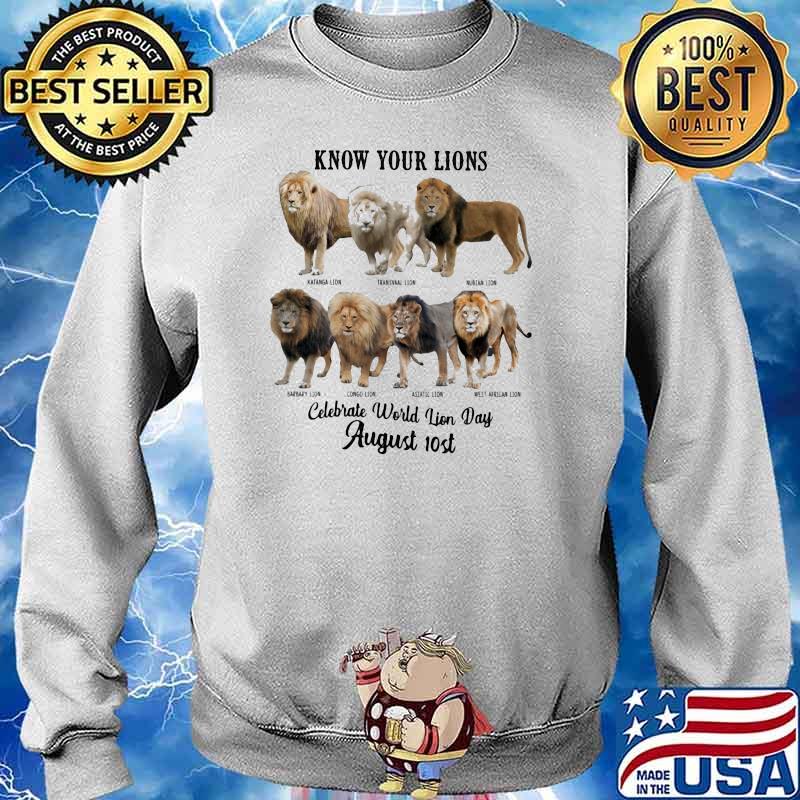 Know Your Lions Celebrate World Lion Day August 10st Shirt Sweater