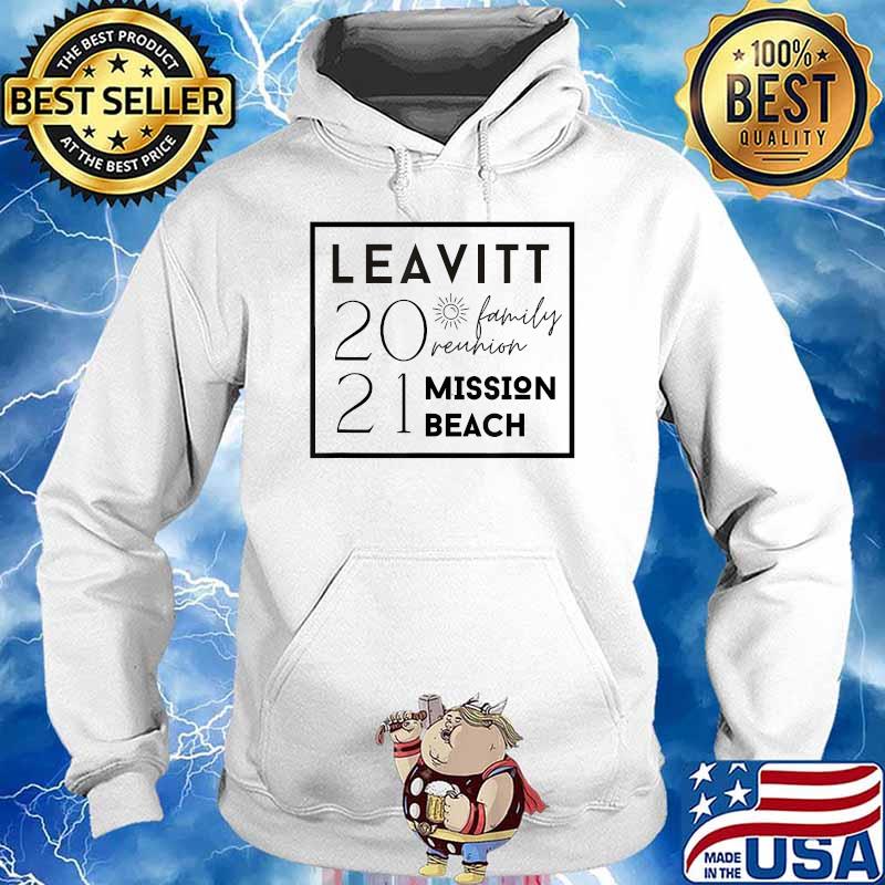 Leavitt Family Reunion Mission Beach 2021 T-Shirt Hoodie