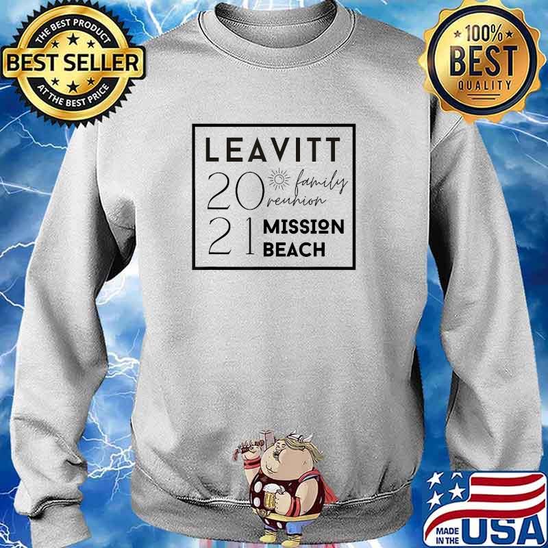 Leavitt Family Reunion Mission Beach 2021 T-Shirt Sweater