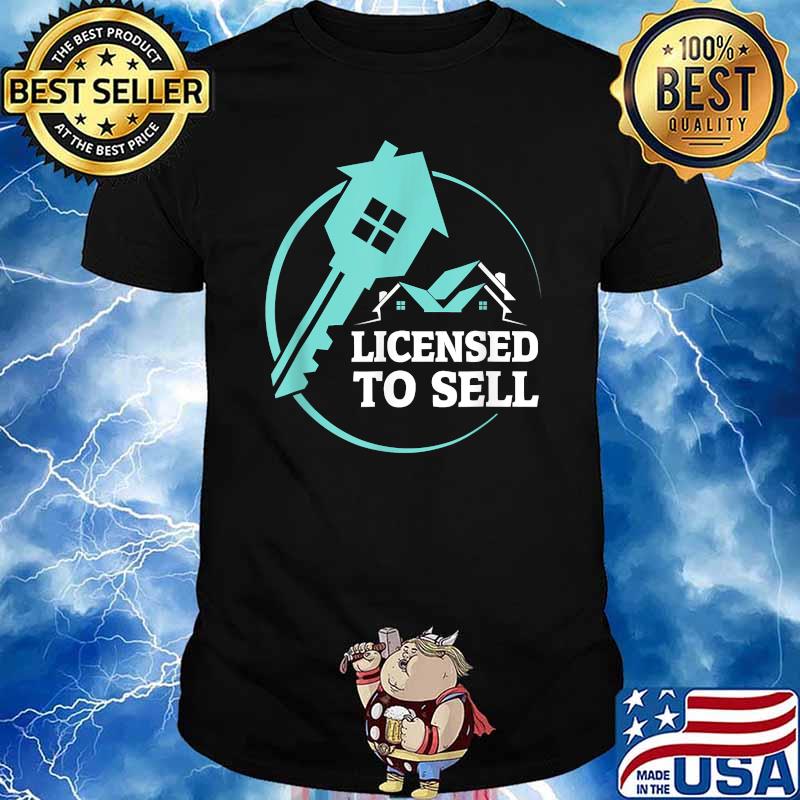 Licensed To Sell Real Estate Agent Shirt