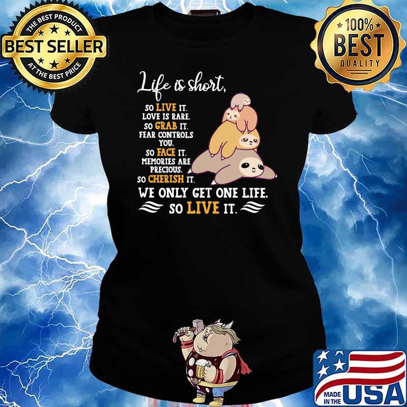 Life Is Short So Live It Love Is Rare So Grab It Sloth Shirt Ladies tee