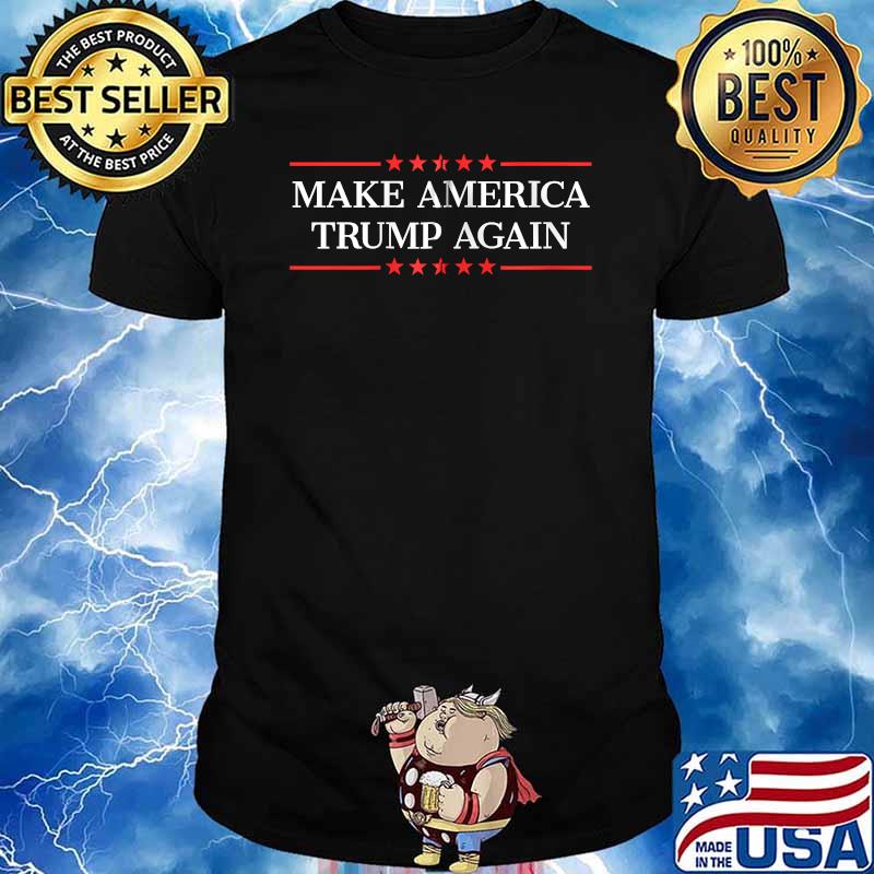 Make America Trump Again Star election shirt