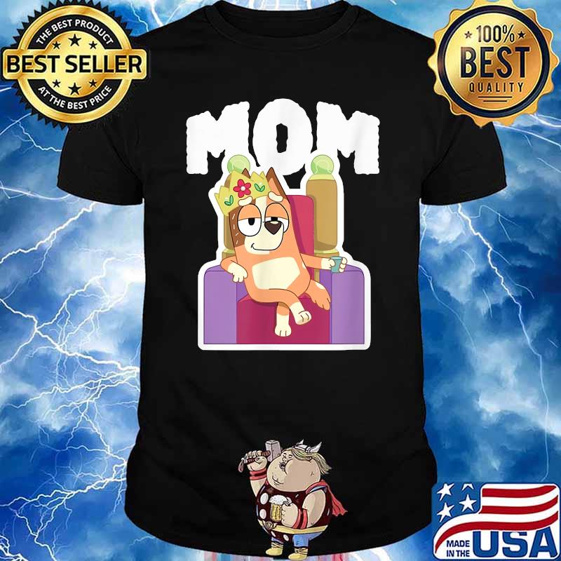 Bluey Mom Dad Funny Queen For Family Lover T-Shirt