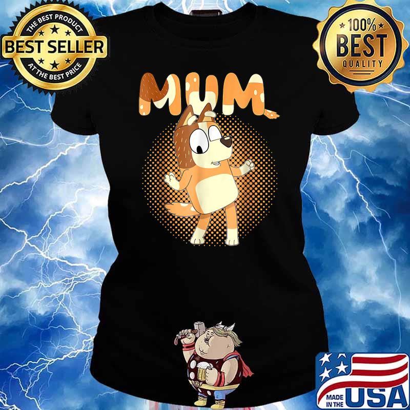 Mum Bluey Shirt Ladies tee