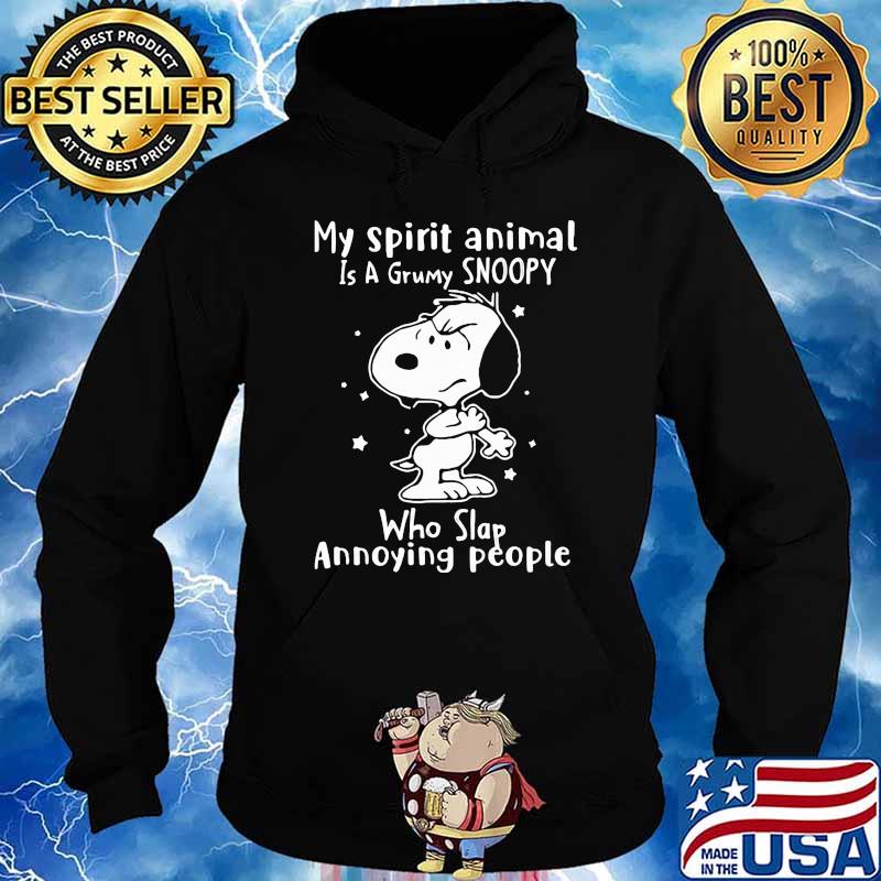 My spirit animal is a grumpy snoopy who slap annoying people s Hoodie