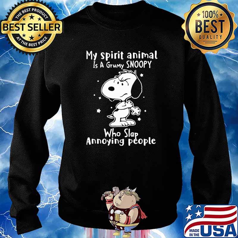 My spirit animal is a grumpy snoopy who slap annoying people s Sweater