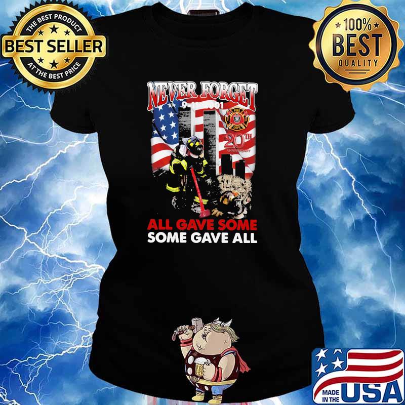 Never Forget All Gave Some Some Gave All Firefighter Shirt Ladies tee
