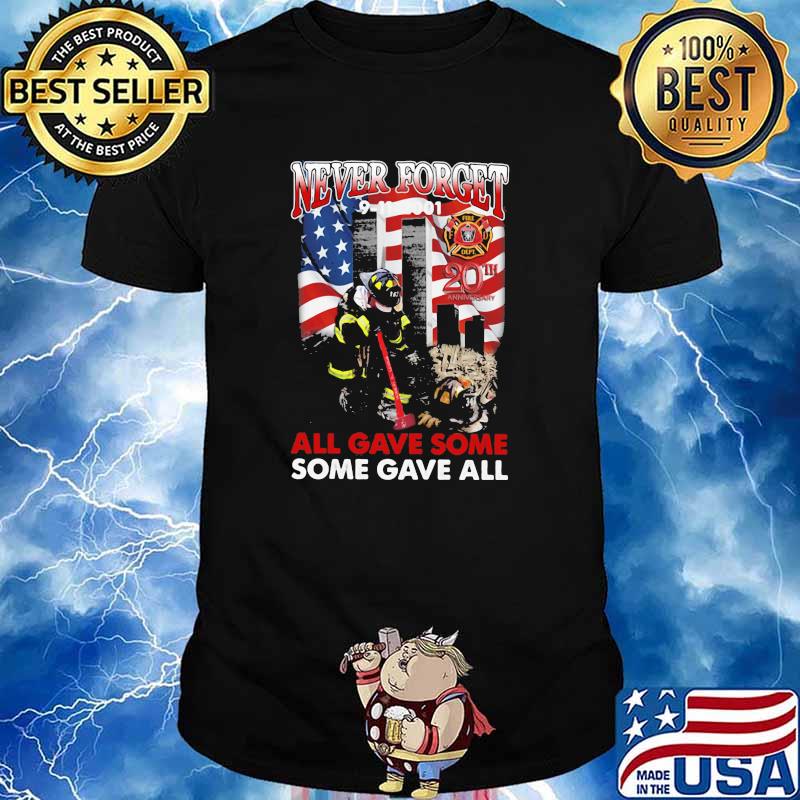 Never Forget All Gave Some Some Gave All Firefighter Shirt