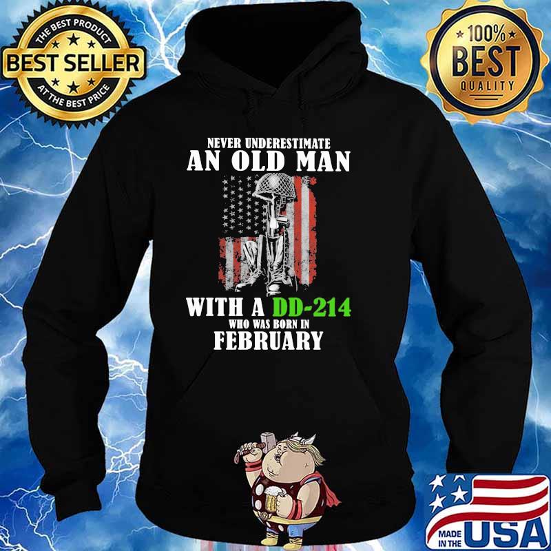 Never Underestimate An Old Man With A DD 214 Who Was Born In February Shirt Hoodie