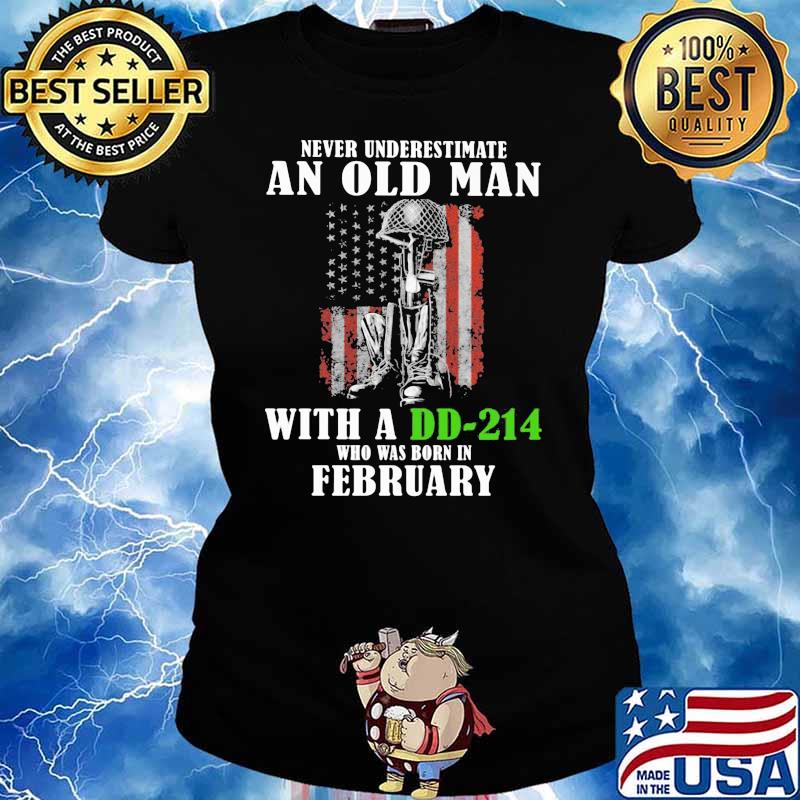 Never Underestimate An Old Man With A DD 214 Who Was Born In February Shirt Ladies tee