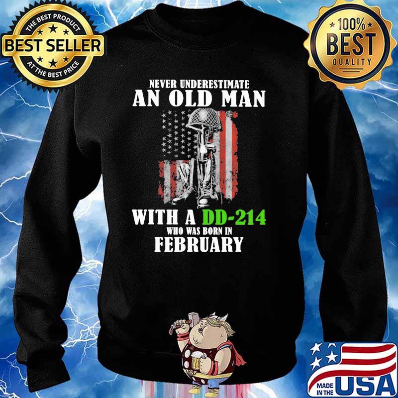 Never Underestimate An Old Man With A DD 214 Who Was Born In February Shirt Sweater