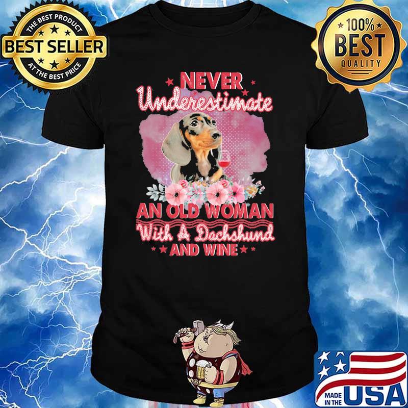 Never Underestimate An Old Woman With A Dachshund And Wine Flower Shirt