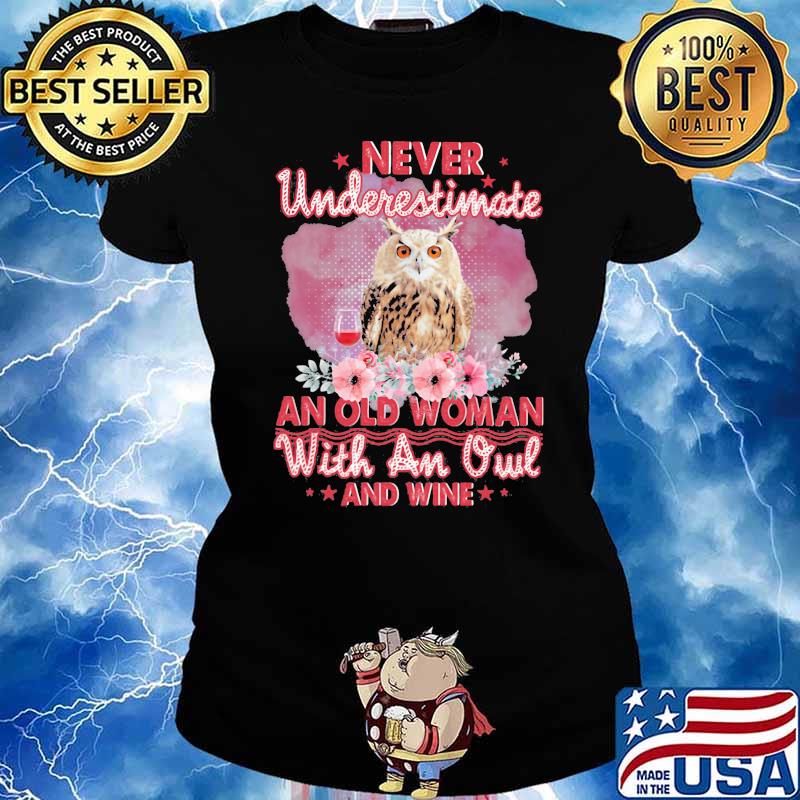Never Underestimate An Old Woman With An Owl And Wine Flower Shirt Ladies tee