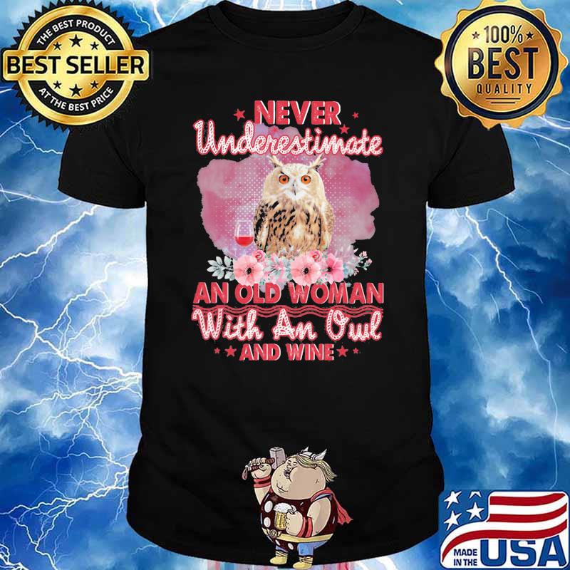 Never Underestimate An Old Woman With An Owl And Wine Flower Shirt