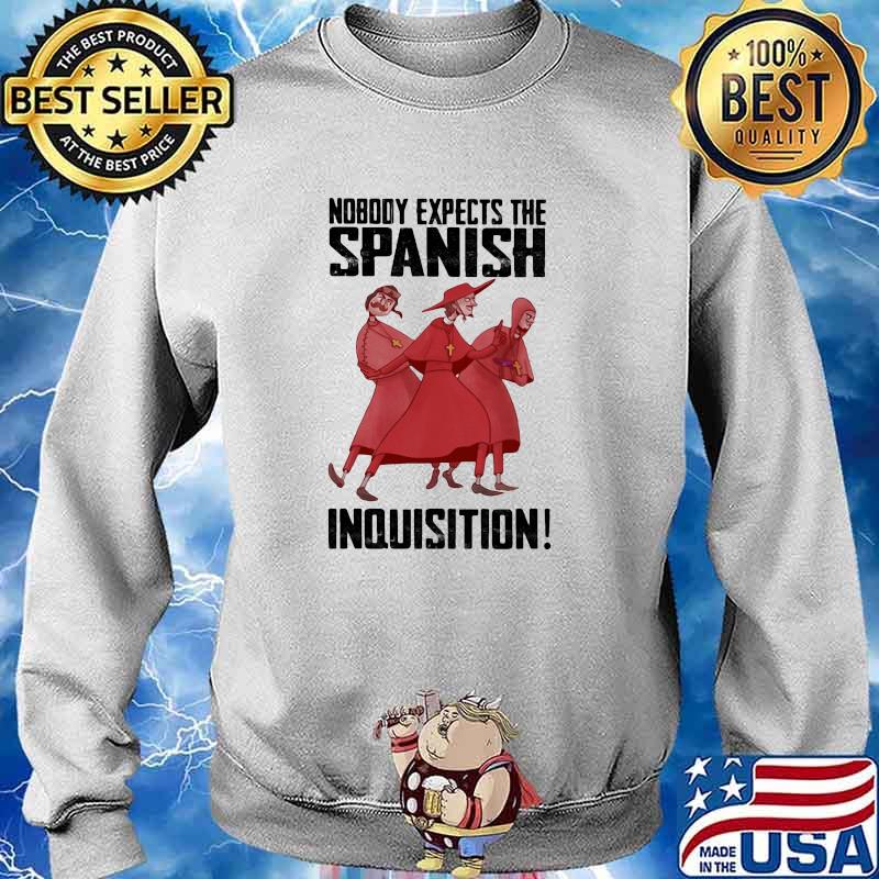 Nobody expects the spanish inquisition s Sweater