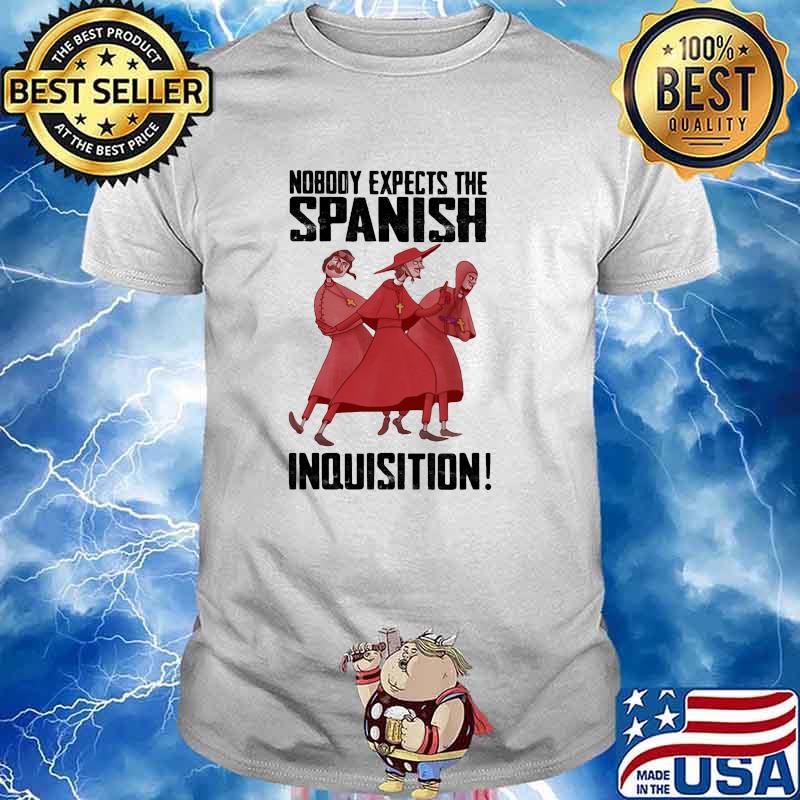 Nobody expects the spanish inquisition shirt