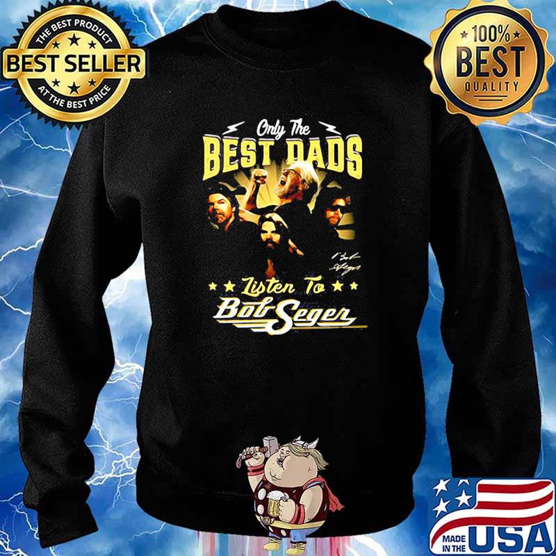 Only the best dads listen to bod seger signature s Sweater